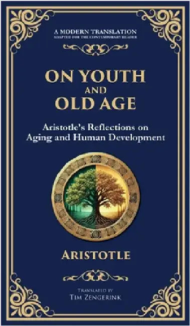 On Youth and Old Age: Aristotle's Reflections on Aging and Human Development (Deluxe Hardbound Edition) by Aristotle