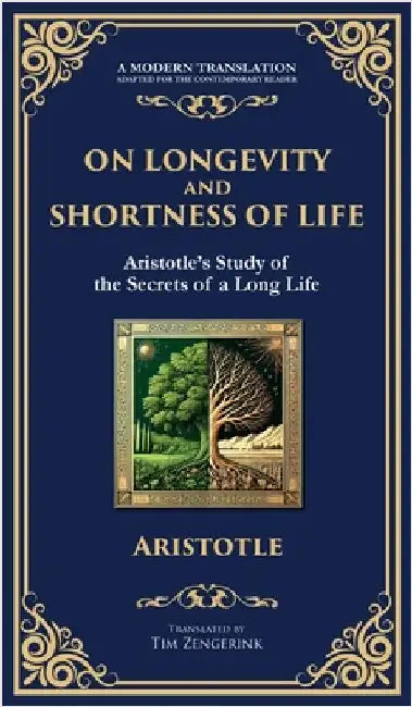 On Longevity and Shortness of Life: Aristotle's Study of the Secrets of a Long Life (Deluxe Hardbound Edition) by Aristotle