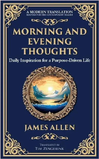 Morning and Evening Thoughts: Daily Inspiration for a Purpose-Driven Life by Allen, James
