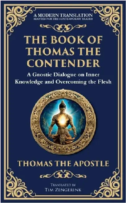 The Book of Thomas the Contender: Mystical Teachings on the Struggle for Enlightenment by The Apostle (Gnostic Tradition), Thomas