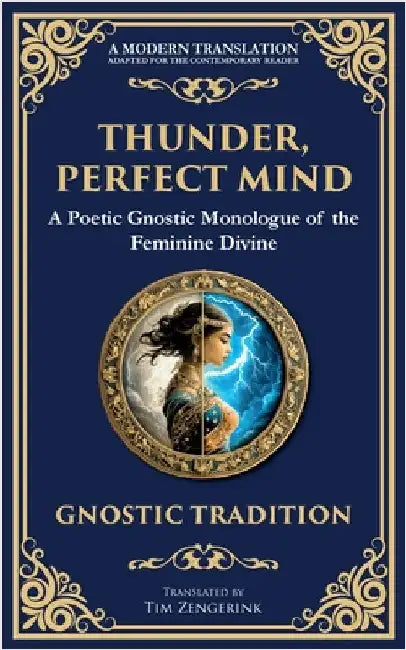 Thunder, Perfect Mind: Mystical Wisdom of the Divine Feminine by Gnostic Tradition, Anonymous