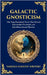 Galactic Gnosticism: The Nag Hammadi Texts That Reveal Interstellar Overlords and Interdimensional Masters by Gnostic Writers, Various