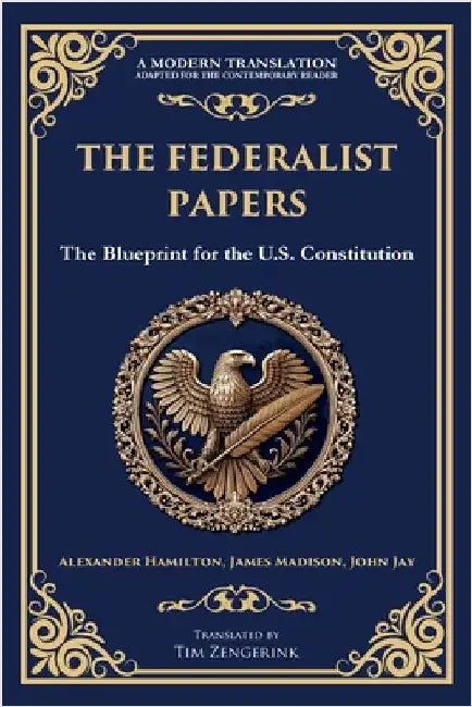 The Federalist Papers: The Blueprint for the U.S. Constitution by Hamilton, Alexander