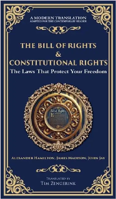 The Bill of Rights & Constitutional Amendments: The Laws That Protect Your Freedom (Deluxe Hardbound Edition) by Fathers, U. S. Founding