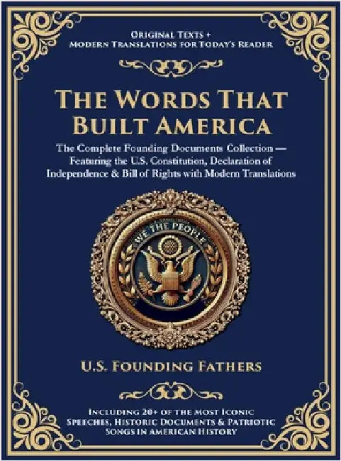The Words That Built America: The US Constitution, The Declaration of Independence, The Bill of Rights, and The Federalist Papers (Deluxe Hardbound Ed by Fathers, U. S. Founding