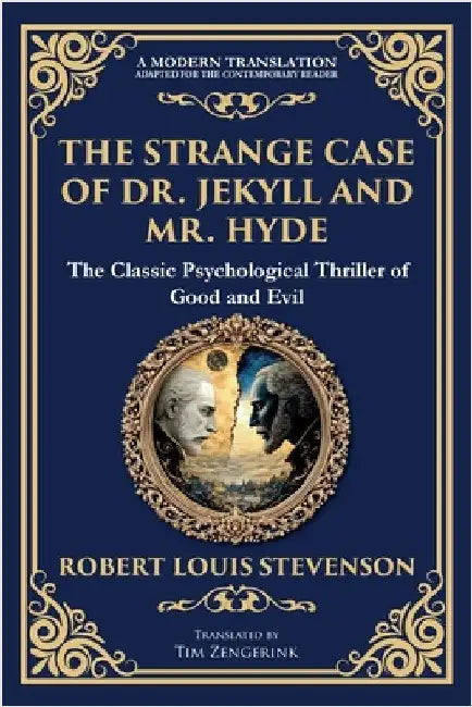 The Strange Case of Dr. Jekyll and Mr. Hyde: A Classic Psychological Horror Thriller - Exploring the Duality of Human Nature by Stevenson, Robert Louis