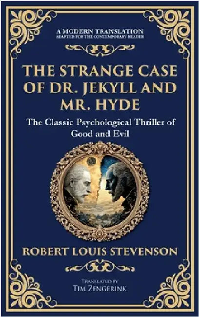 The Strange Case of Dr. Jekyll and Mr. Hyde: A Classic Psychological Horror Thriller - Exploring the Duality of Human Nature (Deluxe Hardbound Edition by Stevenson, Robert Louis