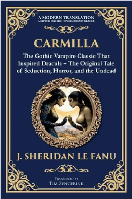 Carmilla: The Original Vampire Romance - A Haunting Gothic Tale of Love and Horror by Le Fanu, J. Sheridan