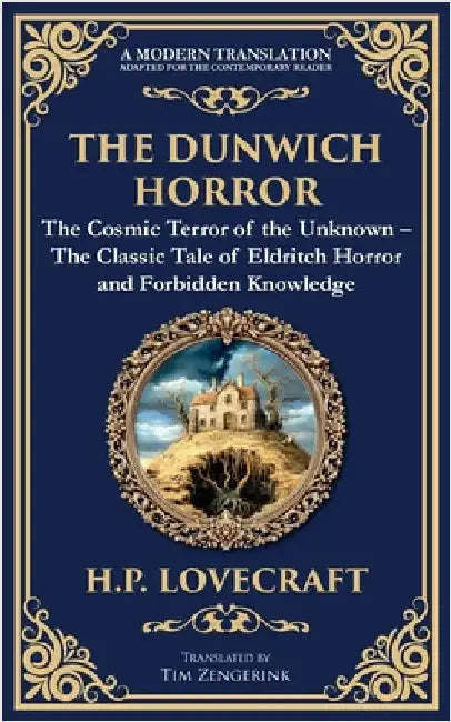 The Dunwich Horror: A Legendary Lovecraftian Cosmic Horror Tale - Eldritch Terror in a Small Town by Lovecraft, H. P.
