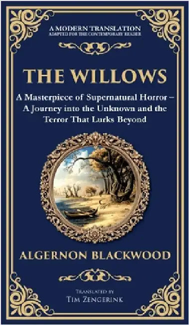 The Willows: A Classic Supernatural Horror Story - Haunting Encounters in the Wilderness (Deluxe Hardbound Edition) by Blackwood, Algernon