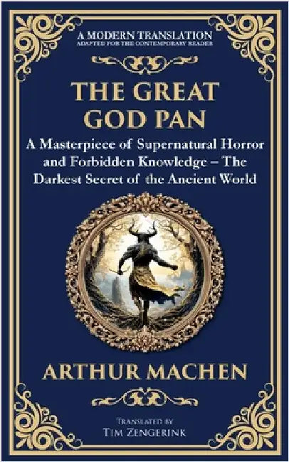 The Great God Pan: A Classic Supernatural Horror Story - The Forbidden Knowledge of the Occult by Machen, Arthur