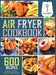 Air Fryer Cookbook: 600 Effortless Air Fryer Recipes for Beginners and Advanced Users by Jenson William