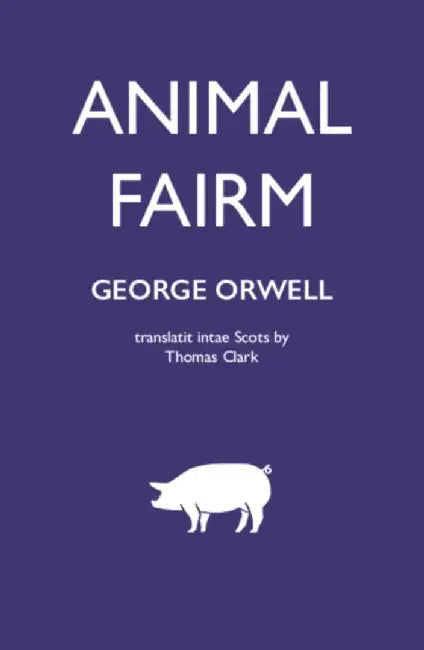 Animal Fairm [Animal Farm in Scots] by George Orwell