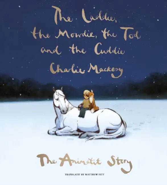 The Laddie, the Mowdie, the Tod and the Cuddie by Charlie Mackesy