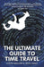 The Ultimate Guide to Time Travel by Steve Nallon