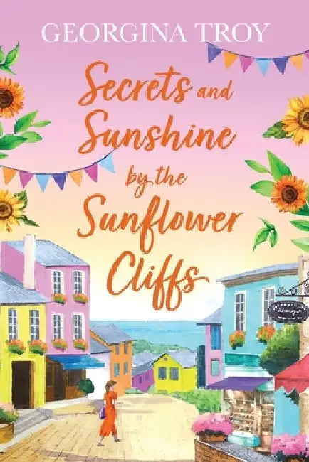 Secrets and Sunshine by the Sunflower Cliffs by Georgina Troy