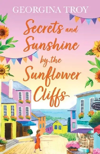 Secrets and Sunshine by the Sunflower Cliffs by Georgina Troy