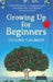Growing Up for Beginners by Claire Calman