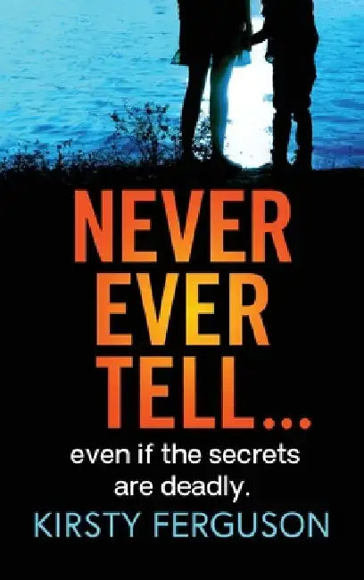 Never Ever Tell by Kirsty Ferguson