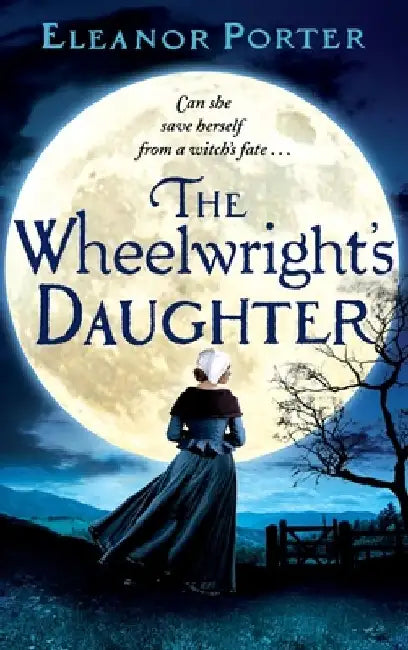The Wheelwright's Daughter by Eleanor Porter