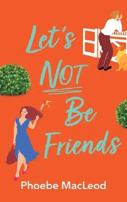 Let's Not Be Friends by Phoebe MacLeod