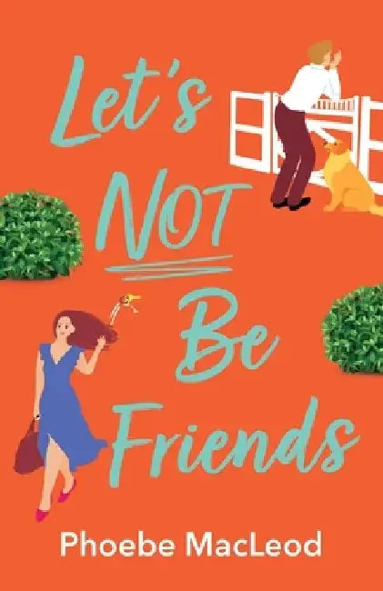 Let's Not Be Friends by Phoebe MacLeod