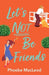 Let's Not Be Friends by Phoebe MacLeod