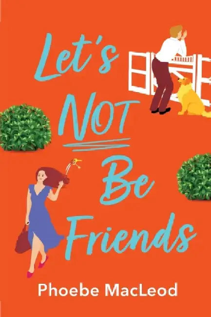Let's Not Be Friends by Phoebe MacLeod