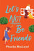 Let's Not Be Friends by Phoebe MacLeod