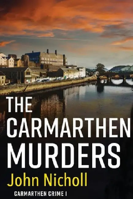 The Carmarthen Murders by John Nicholl