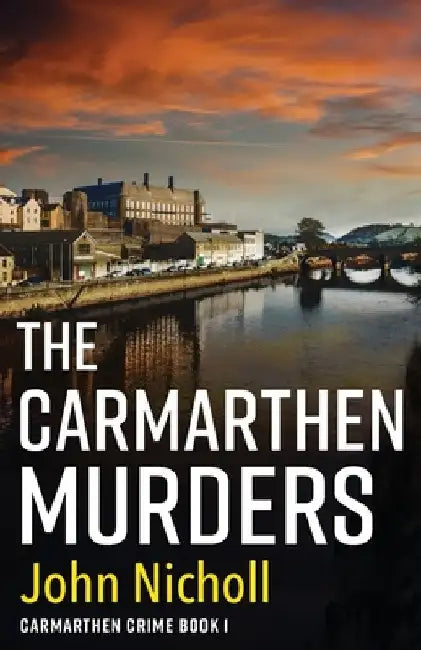 The Carmarthen Murders by John Nicholl