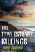 The Tywi Estuary Killings by John Nicholls