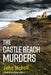 The Castle Beach Murders by John Nicholl