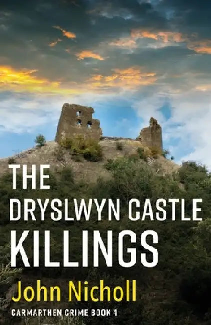 The Dryslwyn Castle Killings by John Nicholl