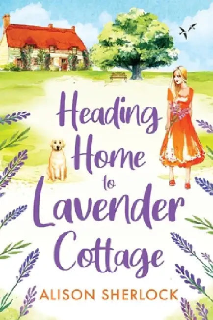 Heading Home to Lavender Cottage by Alison Sherlock