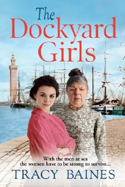 The Dockyard Girls by Tracey Baines