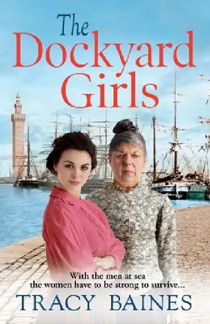 The Dockyard Girls by Tracey Baines