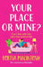Your Place or Mine? by Portia Macintosh