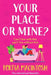 Your Place or Mine? by Portia Macintosh