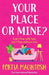 Your Place or Mine? by Portia Macintosh