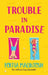 Trouble in Paradise by Portia Macintosh
