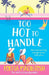 Too Hot to Handle by Portia Macintosh