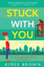 Stuck With You by Aimee Brown
