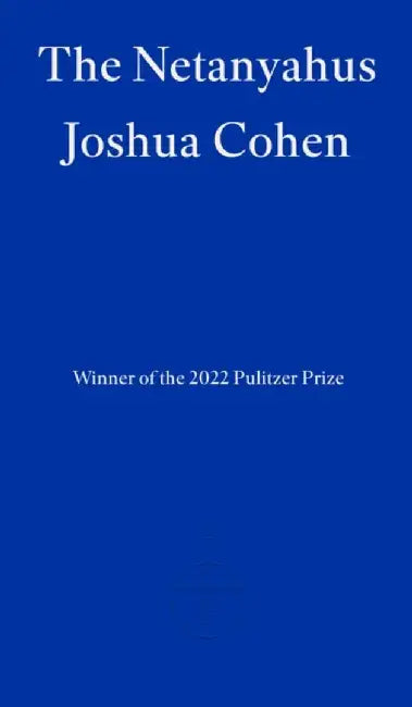 The Netanyahus by Joshua Cohen