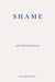 Shame – WINNER OF THE 2022 NOBEL PRIZE IN LITERATURE by Annie Ernaux