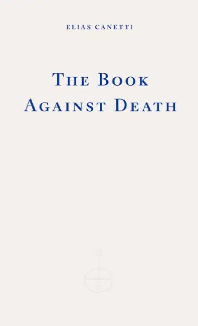 The Book Against Death by Elias Canetti