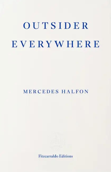 Outsider Everywhere: Witold Gombrowicz in Argentina by Mercedes Halfon, Rahul Bery
