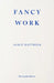 Fancy Work: Unpicking Past Lives by Alice Hattrick