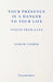Your Presence Is a Danger to Your Life: Voices from Gaza by Samar Yazbek
