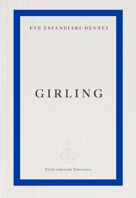 Girling by Eve Esfandiari-Denney